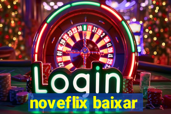 noveflix baixar