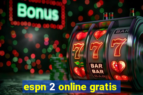 espn 2 online gratis