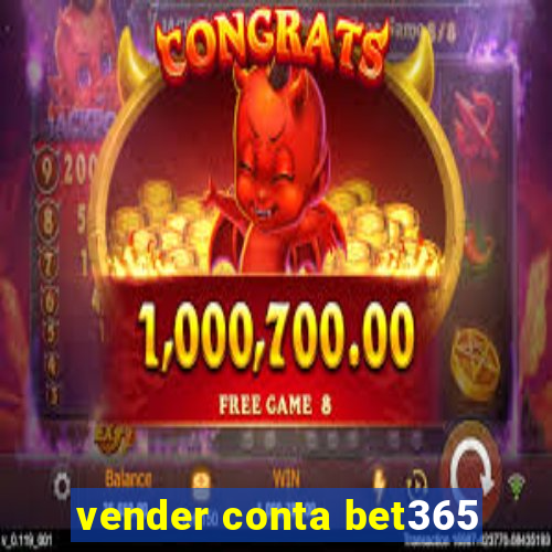 vender conta bet365