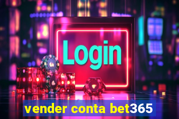 vender conta bet365