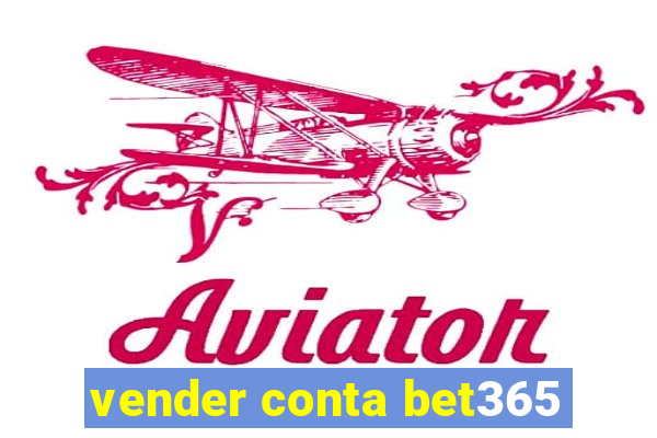 vender conta bet365