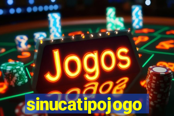 sinucatipojogo