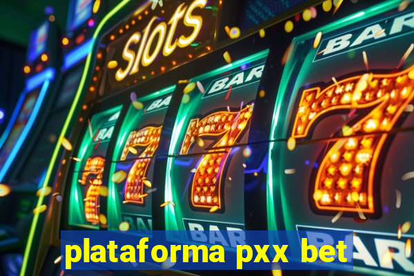 plataforma pxx bet