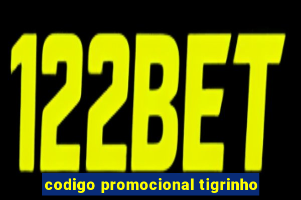 codigo promocional tigrinho