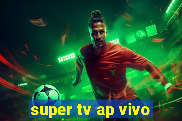 super tv ap vivo