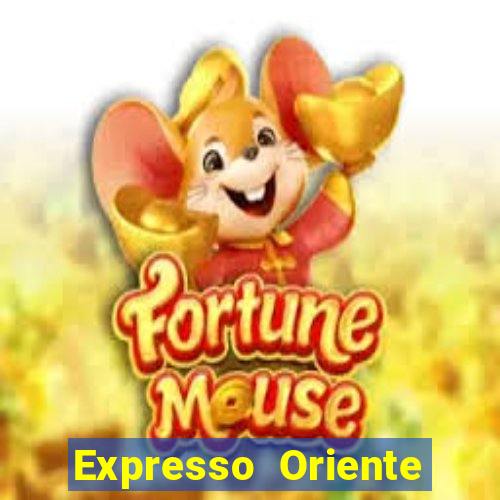 Expresso Oriente rota atual