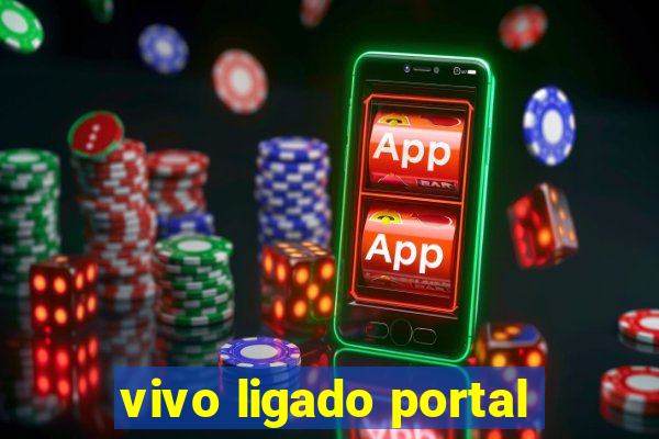 vivo ligado portal