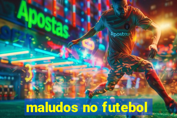 maludos no futebol