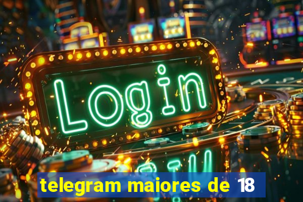 telegram maiores de 18