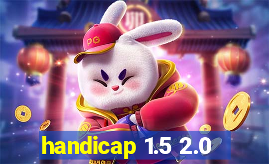 handicap 1.5 2.0