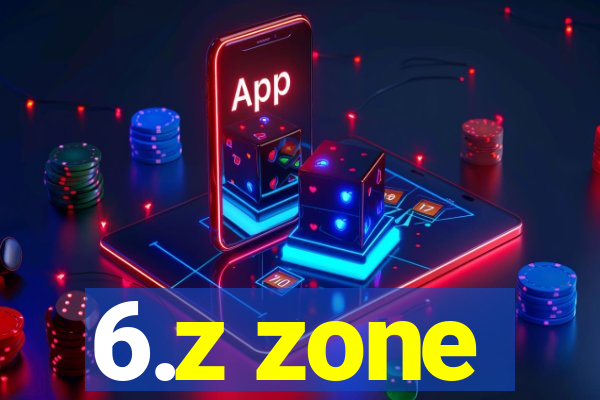 6.z zone