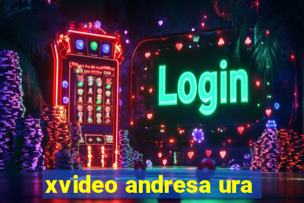 xvideo andresa ura