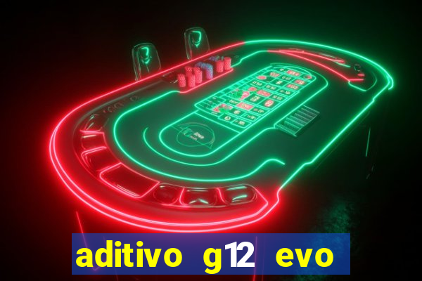 aditivo g12 evo ficha tecnica