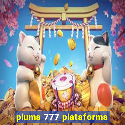 pluma 777 plataforma