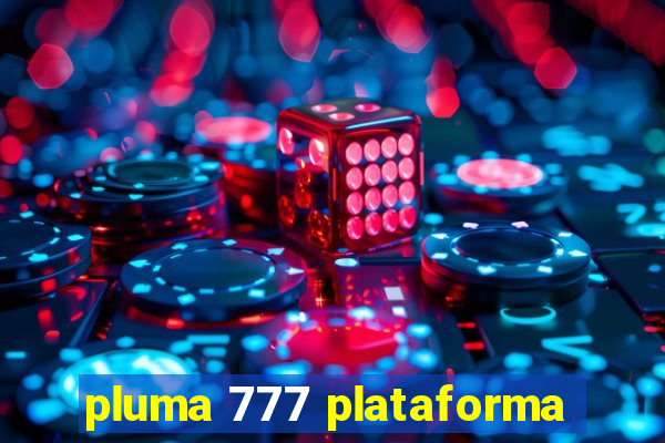 pluma 777 plataforma