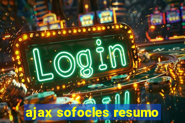 ajax sofocles resumo