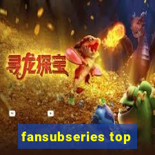 fansubseries top