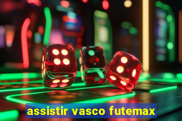 assistir vasco futemax