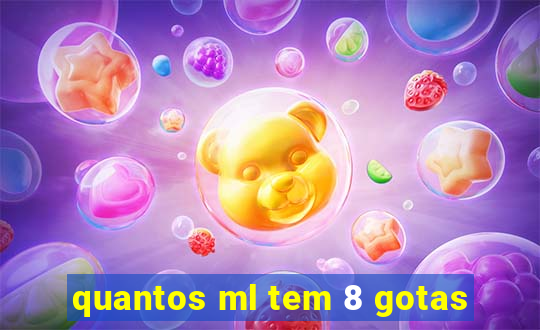 quantos ml tem 8 gotas