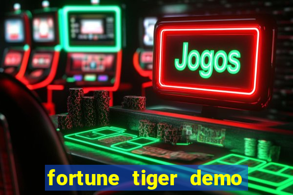 fortune tiger demo aposta de 500