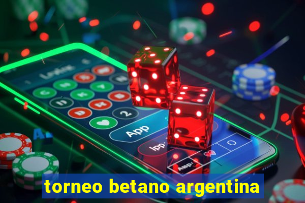 torneo betano argentina