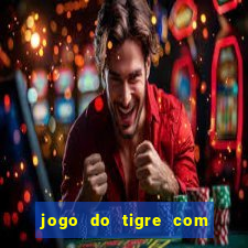 jogo do tigre com 5 reais