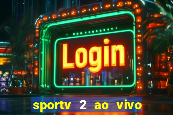 sportv 2 ao vivo mega canal