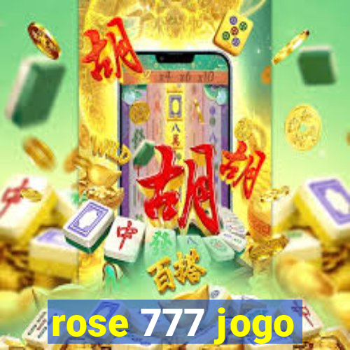 rose 777 jogo