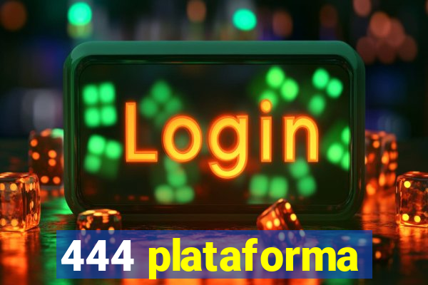 444 plataforma