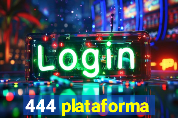 444 plataforma