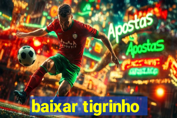 baixar tigrinho