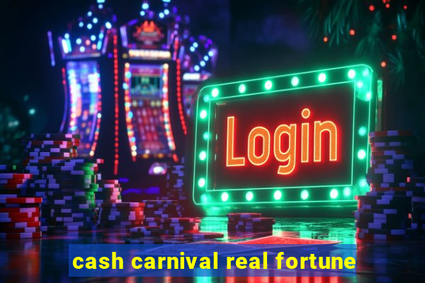 cash carnival real fortune