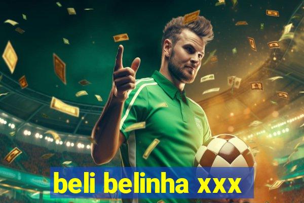 beli belinha xxx