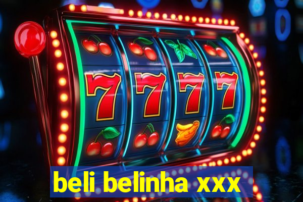 beli belinha xxx