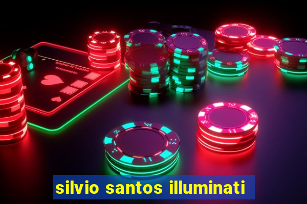 silvio santos illuminati