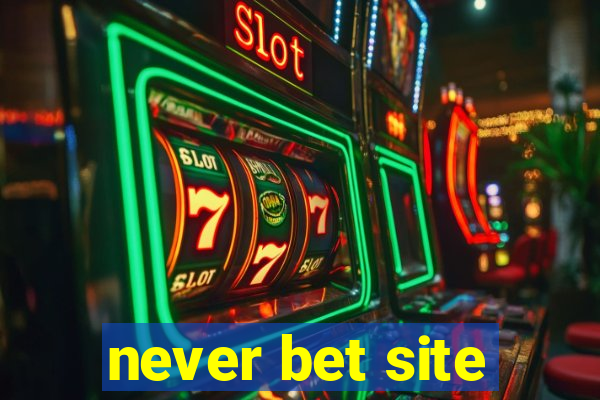 never bet site