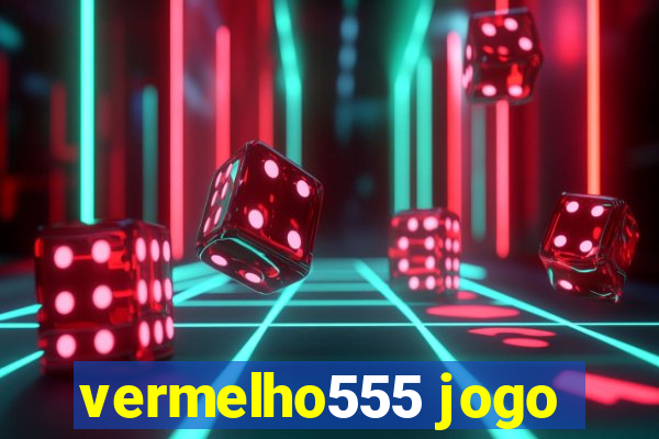 vermelho555 jogo