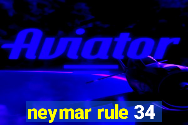 neymar rule 34