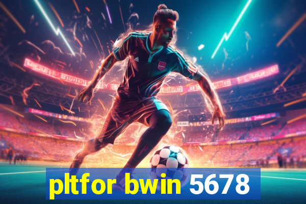 pltfor bwin 5678