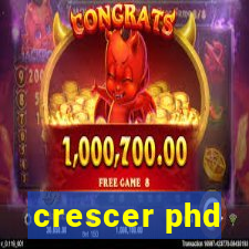 crescer phd