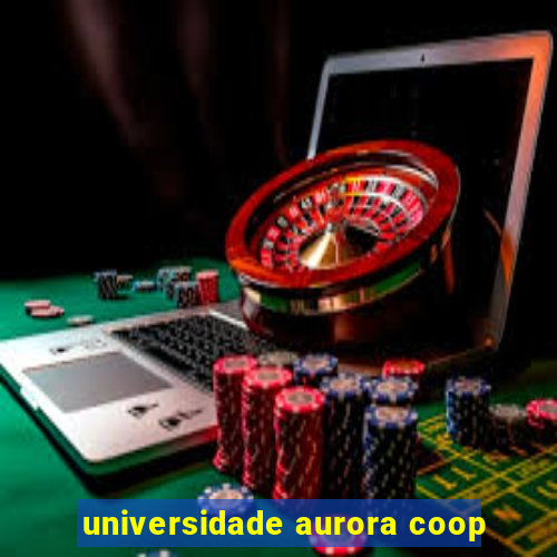 universidade aurora coop