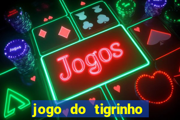 jogo do tigrinho aposta minima