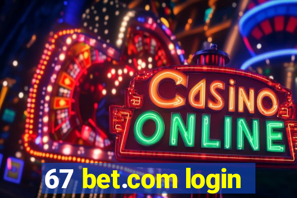 67 bet.com login