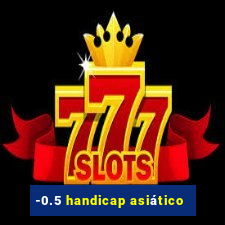 -0.5 handicap asiático