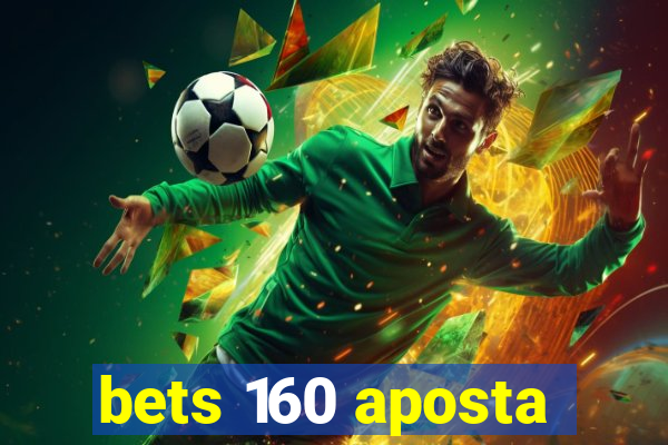 bets 160 aposta