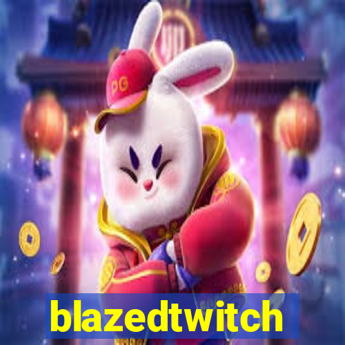 blazedtwitch