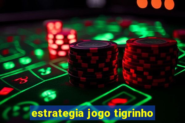 estrategia jogo tigrinho