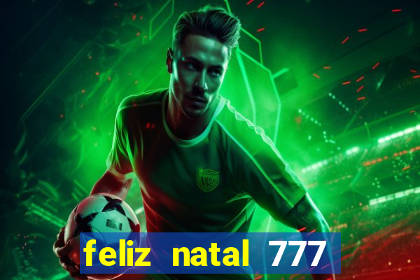 feliz natal 777 plataforma login