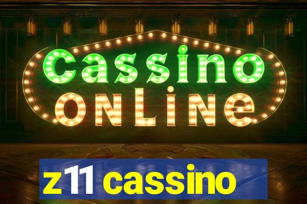 z11 cassino