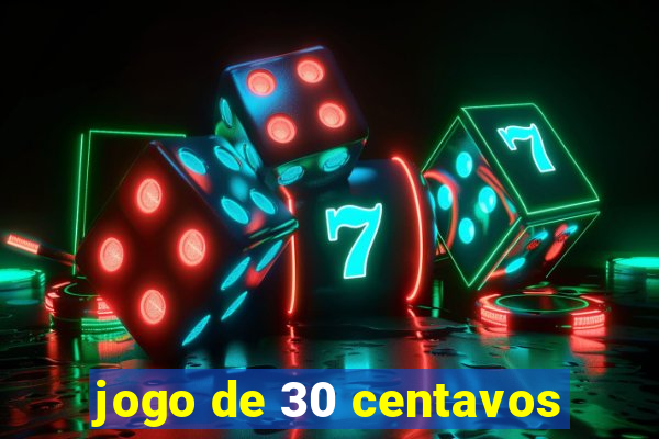 jogo de 30 centavos